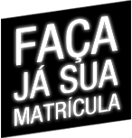 Faça já a sua matrícula